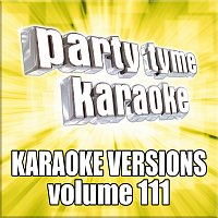 Party Tyme Karaoke – Party Tyme 111 [Karaoke Versions]