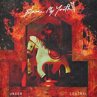 Blame My Youth – Under Control