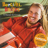 Dorgival Dantas – O Homem Do Coracao