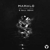 Mahalo – Got That Love [8 Ball Remix]