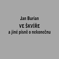 Jan Burian – Ve škvíře a jiné písně o nekonečnu MP3