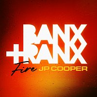 Banx & Ranx, JP Cooper – Fire