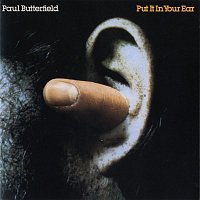 Paul Butterfield – Put It In Your Ear