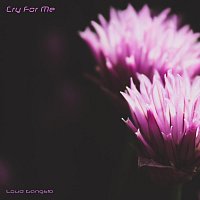 Loud Gangsta – Cry For Me