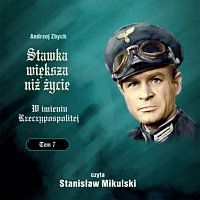 Stanislaw Mikulski, Andrzej Zbych – Stawka wieksza niz zycie - W imieniu Rzeczypospolitej (TOM 7)