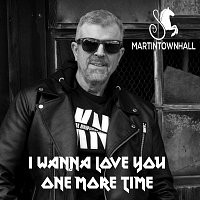 Martin Townhall – I Wanna Love You One More Time