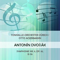 Tonhalle-Orchester Zurich – Tonhalle-Orchester Zurich / Otto Ackermann play: Antonin Dvorak: Symphonie Nr. 9, Op. 95, B 178
