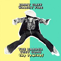 Jimmy Cliff, Walshy Fire – The Harder They Come: The Remixes