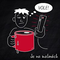 Je na malinách – Vole!
