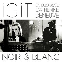 Igit – Noir et blanc (en duo avec Catherine Deneuve)