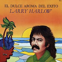 Larry Harlow, Nestor Sanchez – El Dulce Aroma Del Éxito