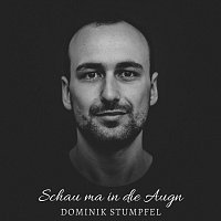 Dominik Stumpfel – Schau ma in die Augn
