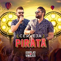 Douglas & Vinicius – Cerveja Pirata [Ao Vivo]