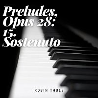 Robin Thule – Preludes, OP. 28: NO. 15. Sostenuto