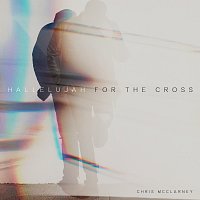Chris McClarney – Hallelujah For The Cross [Live]