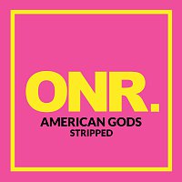 ONR – AMERICAN GODS [Stripped]