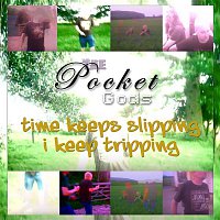 The Pocket Gods – Time Keeps Slipping I Keep Tripping