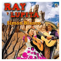 Ray y Lupita – Simón Blanco