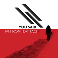 Ian Ikon, Lachi – You Said