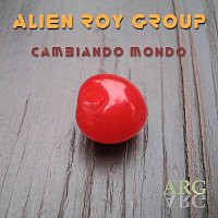 Alien Roy Group – Cambiando Mondo