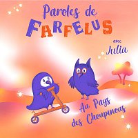Paroles de Farfelus, Julia – Au pays des choupinous