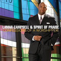 Lamar Campbell & Spirit Of Praise – Confessions Of A Worshipper