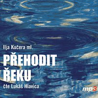 Lukáš Hlavica – Přehodit řeku (MP3-CD)