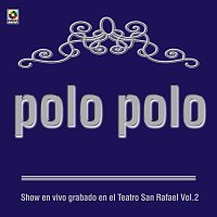 Polo Polo – Show En Vivo Grabado En El Teatro San Rafael, Vol. 2