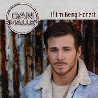 Dan Smalley – If I’m Being Honest