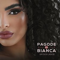 Bianca – Pagode Da Bianca, Um Dos Lados