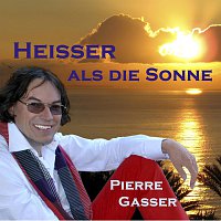 Pierre Gasser – Heisser als die Sonne