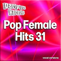 Party Tyme – Pop Female Hits 31 - Party Tyme Karaoke [Vocal Versions]