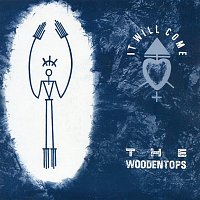 The Woodentops – It Will Come