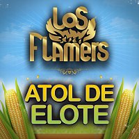 Los Flamers – Atol De Elote