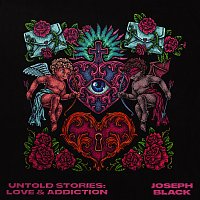 Joseph Black – Untold Stories: Love & Addiction