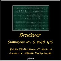 Berlin Philharmonic Orchestra – Bruckner: Symphony NO. 5, Wab 105