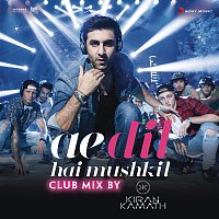 Pritam, Arijit Singh & DJ Kiran Kamath – Ae Dil Hai Mushkil (Club Mix By DJ Kiran Kamath) [From "Ae Dil Hai Mushkil"]