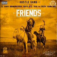 Hustle Gang, T.I., RaRa, Brandon Rossi, Tokyo Jetz, Trae Tha Truth, Young Dro – Friends