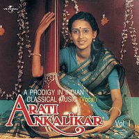 Arati Ankalikar – A Prodigy In Indian Classical Music - Vol. 1