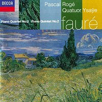 Pascal Rogé, Quatuor Ysaye – Fauré: Piano Quintet No. 2; Piano Quartet No. 2