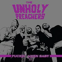 The Unholy Preachers – Fuckin'Amen Baby vol. III