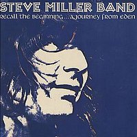 Steve Miller Band – Recall The Beginning...A Journey From Eden