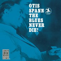 Otis Spann – The Blues Never Die!