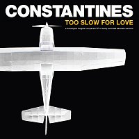 Constantines – Too Slow For Love [Alternate Versions]