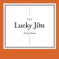 Lucky Jim – Let It Come Down