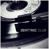 Zenttric – Zenttric Club