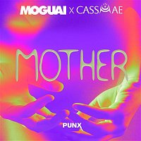 MOGUAI & CassMae – Mother