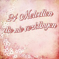 Různí interpreti – 24 Melodien die nie verklingen