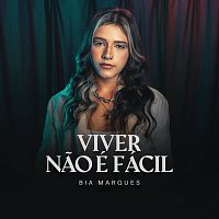 Bia Marques – Viver Nao É Fácil