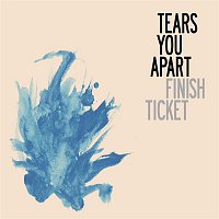 Finish Ticket – Tears You Apart
